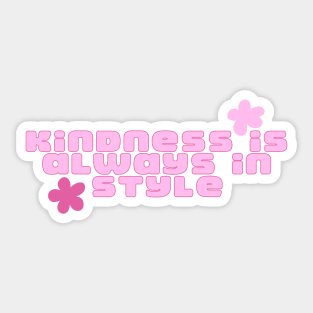 kindness is always in Style Sticker